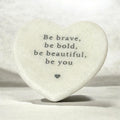 Marble Slogan Heart - Be Brave, be bold, be beautiful be you